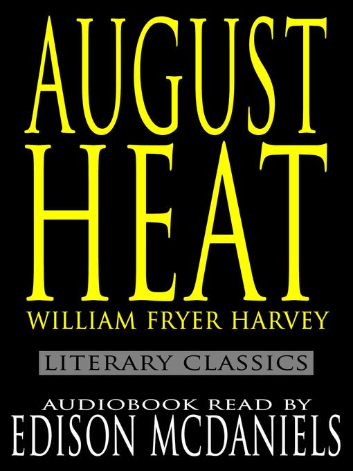 Title details for August Heat by William Fryer Harvey - Available
